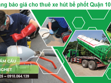 Bảng báo giá cho thuê xe hút bể phốt Quận 10