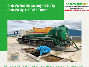 Bảng Báo Giá Dịch Vụ Hút Hố Ga Quận Gò Vấp