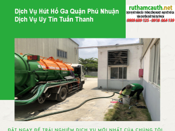 Bảng Báo Giá Dịch Vụ Hút Hố Ga Quận Phú Nhuận