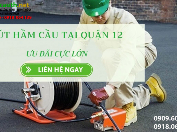 Dịch vụ rút hầm cầu Quận 12 uy tín lâu năm giá minh bạch