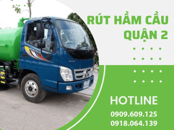 Dịch vụ rút hầm cầu Quận 2 uy tín có mặt sau 20 phút