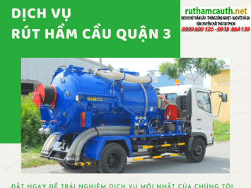 Dịch vụ rút hầm cầu Quận 3 chuyên nghiệp xử lý mùi hôi hiệu quả