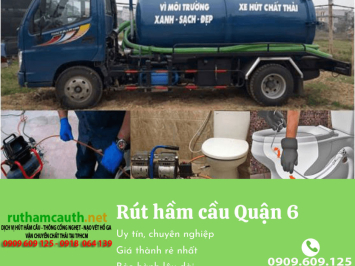 Dịch vụ rút hầm cầu Quận 6 an toàn sạch sẽ không gây ô nhiễm