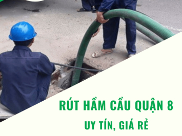 Dịch vụ rút hầm cầu Quận 8 xử lý đầy hầm cầu triệt để