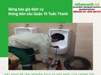 Dịch vụ thông bồn cầu Quận 10 thợ giỏi, đến tận nơi trong 20 phút