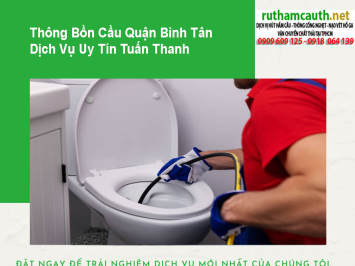 Dịch vụ thông bồn cầu Quận Bình Tân uy tín, không đục nền