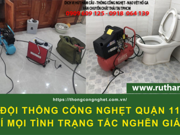 Dịch vụ thông cống nghẹt Quận 11 hỗ trợ 24 trên 7